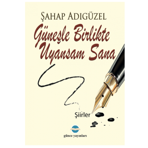 Güneşle Birlikte Uyansam Sana 